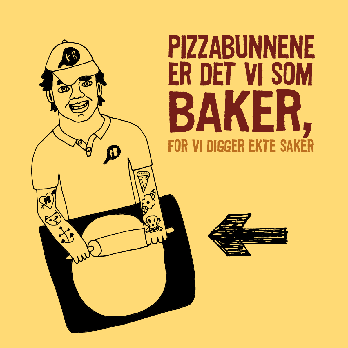 Pizzabunnene er det vi som baker, for vi digger ekte saker!